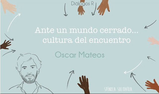 Ante un mundo cerrado… cultura del encuentro - Oscar Mateos