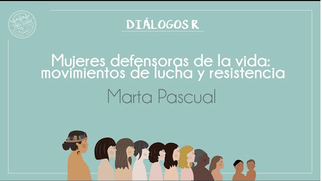 Mujeres defensoras de la vida: movimientos de lucha y resistencia - Marta Pascual